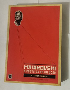 Maiakovski: O poeta da revolução: O poeta da revolução - Aleksandr Mikhailov